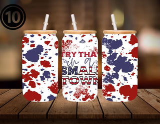 Try That in a Small Town UV DTF wraps- libbey 16oz- 11 Designs