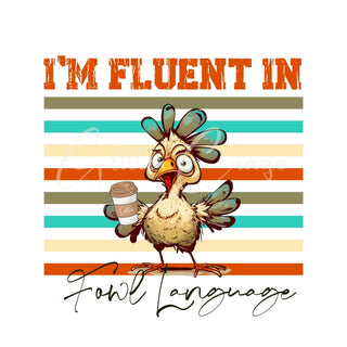 I'm fluent in fowl language DTF Transfer