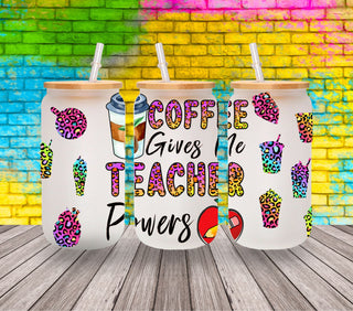 Coffee Gives me Teacher Powers UV DTF Libbey wrap