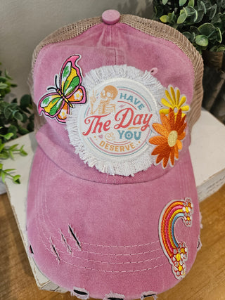 Have the Day you deserve hat