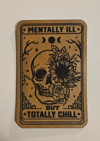 Mentally Ill but totally chill Faux Leather iron on hat patch