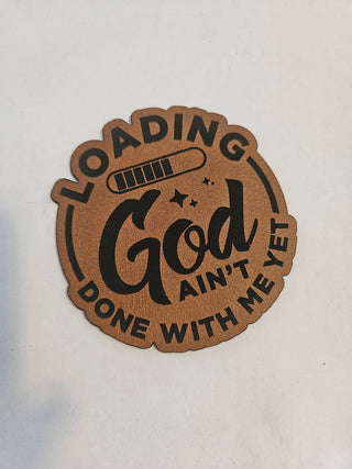 God Ain't done with me yet Faux Leather iron on hat patch