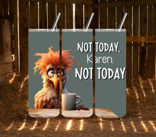 Not today Karen- Vinyl Tumbler Wraps