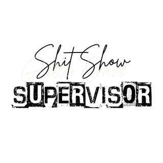 Shit show supervisor DTF Transfers- 2 Colors