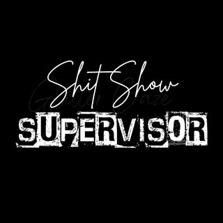 Shit show supervisor DTF Transfers- 2 Colors