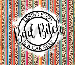 Behind Every Bad B*tch is A Car Seat Adhesive Vinyl Wrap