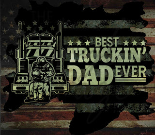 Best Truckin Dad Ever 20 or 30 oz Skinny Adhesive Vinyl Wrap