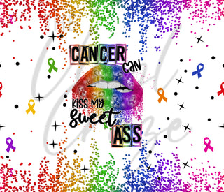 Cancer Can Kiss My Sweet A** 20 or 30 oz Skinny Adhesive Vinyl Wrap
