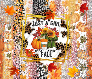 Just A Girl Who Loves Fall 20 or 30 oz Skinny Adhesive Vinyl Wrap