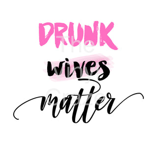 Drunk Wives Matter UV DTF Decal